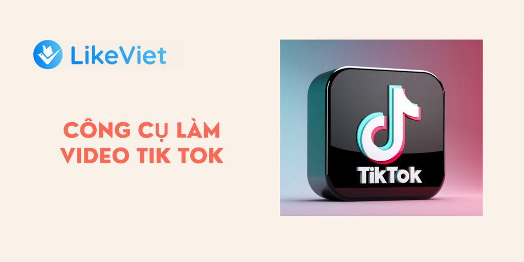 công cụ làm video tik tok