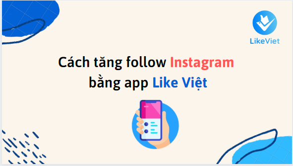 Cách tăng follow Instagram bằng app Like Việt
