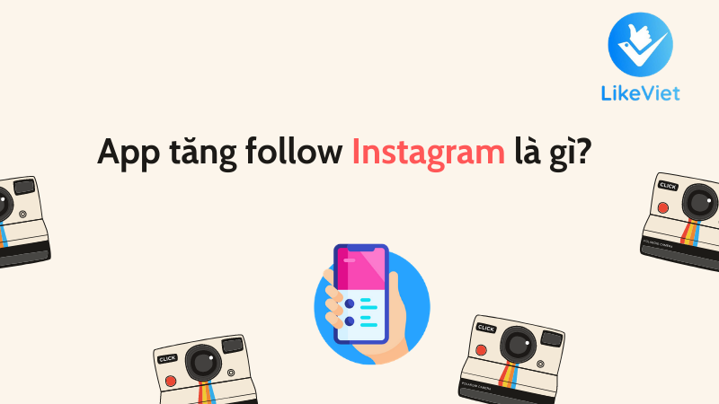 Cách tăng follow Instagram bằng app Like Việt
