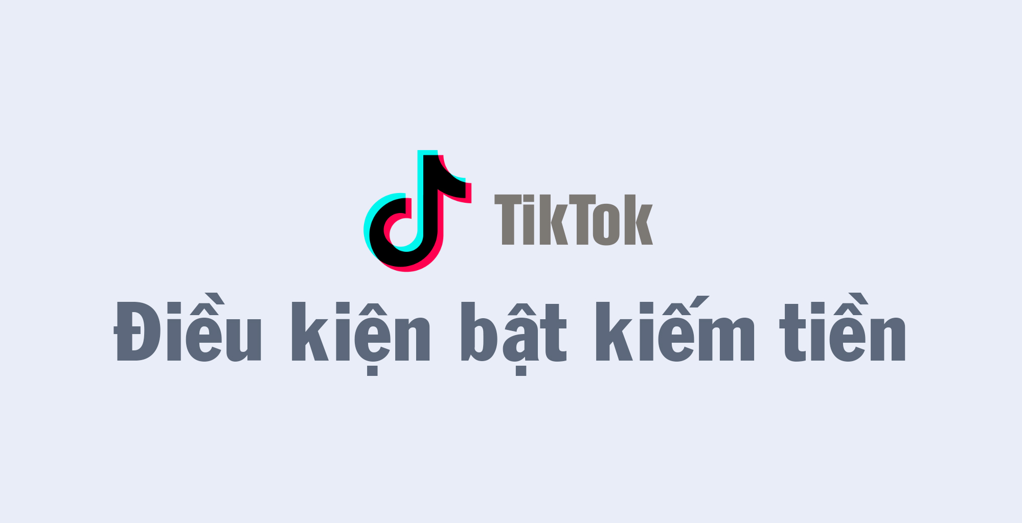 điều kiện bật kiếm tiền trên tiktok